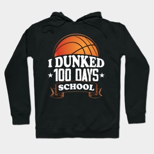 I Dunked 100 days of School Basketball Hoodie